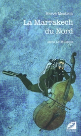 Le Musicos. La Marrakech du Nord - Hervé Mestron