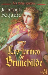 Les reines pourpres. Vol. 2. Les larmes de Brunehilde - Jean-Louis Fetjaine