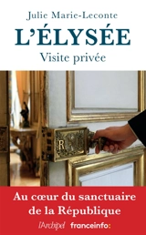 L'Elysée : visite privée - Julie Marie-Leconte