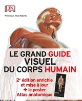 Le grand guide visuel du corps humain - Alice Roberts