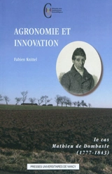 Agronomie et innovation : le cas Mathieu de Dombasle (1777-1843) - Fabien Knittel