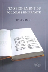 L'enseignement du polonais en France : 2es Assises, Paris, 8-9 décembre 2006 - Assises de l'enseignement du polonais en France (2 ; 2006 ; Paris)