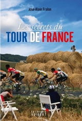 Les secrets du Tour de France - José-Alain Fralon