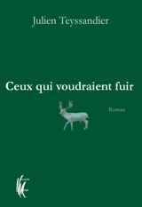 Ceux qui voudraient fuir - Julien Teyssandier