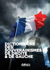 Le souverainisme : les souverainismes de droite et de gauche : dictionnaire - Jean-Michel Salgon