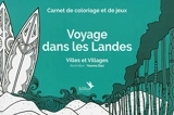 Voyage dans les Landes : villes et villages : carnet de coloriage et de jeux - Yoanna Diaz