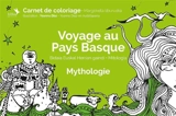Voyage au Pays basque : mythologie : carnet de coloriage. Bidaia Euskal Herrian gaindi : mitologia : margoketa liburuxka - Yoanna Diaz