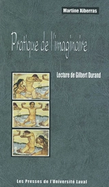 Pratique de l'imaginaire : lecture de Gilbert Durand - Martine Xiberras