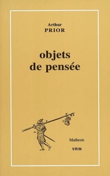 Objets de pensée - Arthur Norman Prior