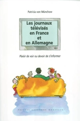 Les journaux télévisés en France et en Allemagne : plaisir de voir ou devoir de s'informer - Patricia Von Münchow