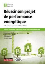 Réussir son projet de performance énergétique : passation, financement, exécution des contrats de performance énergétique