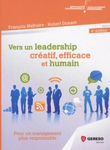 Vers un leadership créatif, efficace et humain : pour un management plus responsable - François Malhaire