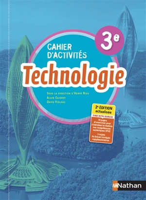 Technologie 3e : cahier d'activités : programme 2016 - Alain Caignot