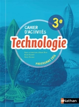 Technologie 3e : cahier d'activités : programme 2016 - Alain Caignot