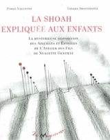 La Shoah expliquée aux enfants : la mystérieuse disparition des aiguillles et épingles de l'atelier des fils de Nuagette Gentille - Paolo Valentini