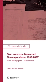 D'un commun désaccord : correspondance 1990-2007 : Pierre Bourguignon-Jacques Guis - Pierre Bourguignon