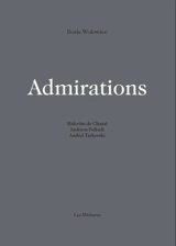 Admirations : Malcolm de Chazal, Jackson Pollock, Andréï Tarkovski - Boris Wolowiec