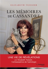 Les mémoires de Cassandre : une vie de révélations - Elizabeth Teissier