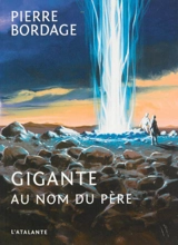 Gigante : au nom du père - Pierre Bordage