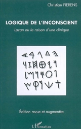 Logique de l'inconscient : Lacan ou La raison d'une clinique - Christian Fierens