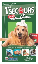 1ers secours pour mon chien : savoir agir en attendant le vétérinaire... - Bruno Vanehuin
