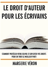 Le droit d'auteur pour les écrivains - Margerie Véron