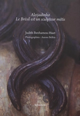 Aleijadinho : le Brésil est un sculpteur métis - Judith Benhamou-Huet