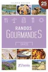 Savoie : randos gourmandes : 25 balades - Valérie Bocher