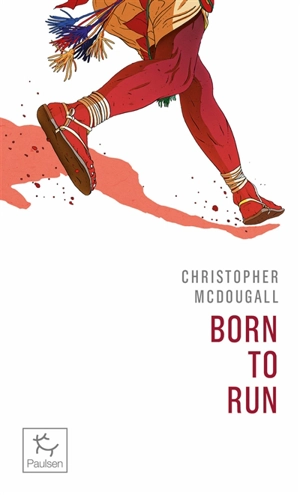 Born to run : né pour courir - Christopher McDougall