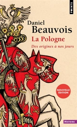 La Pologne : des origines à nos jours - Daniel Beauvois