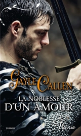 Les chevaliers au cygne. Vol. 2. La noblesse d'un amour - Gayle Callen