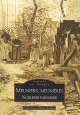 Meuniers, meunières, noblesse farinière - Jean-Pierre Henri Azéma