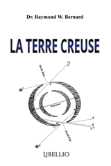 La Terre Creuse : La plus grande découverte géographique de l'histoire humaine - Pierrel, Veuve