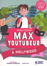 Max youtubeur. Vol. 3. Max youtubeur à Hollywood - Pierre Dosseul