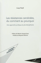 Les résistances carcérales, du comment au pourquoi : une approche juridique et pluridisciplinaire - Loup Noali