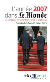 L'année 2007 dans Le Monde : les principaux événements en France et à l'étranger - Le Monde (périodique)
