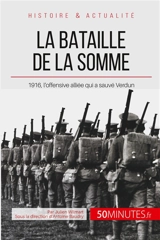 La bataille de la Somme : 1916, l’offensive alliée qui a sauvé Verdun