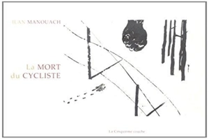 La mort du cycliste - Ilan Manouach