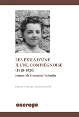 Une jeune Compiégnoise en guerre (1916-1918) : journal de Germaine Valentin - Germaine Valentin