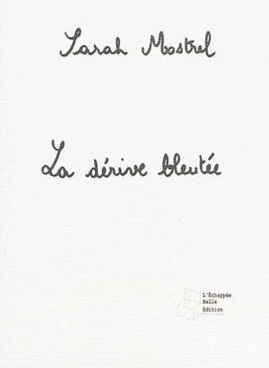 La dérive bleutée - Sarah Mostrel