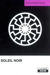 Soleil noir : cultes aryens, nazisme ésotérique et politiques de l'identité - Nicholas Goodrick-Clarke