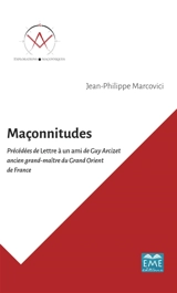 Maçonnitudes. Lettre à un ami - Jean-Philippe Marcovici