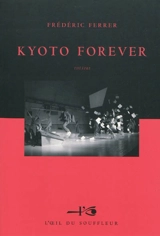 Kyoto forever : théâtre - Frédéric Ferrer