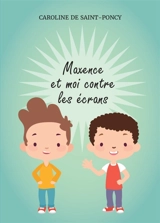 Maxence et moi contre les écrans - Caroline de Saint-Poncy