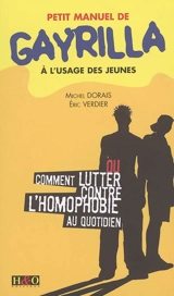 Petit manuel de gayrilla à l'usage des jeunes ou Comment lutter contre l'homophobie au quotidien - Michel Dorais