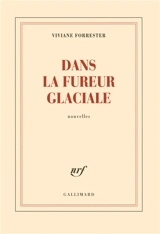 Dans la fureur glaciale - Viviane Forrester