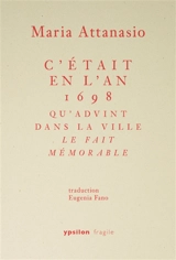 C'était en l'an 1698 qu'advint dans la ville le fait mémorable - Maria Attanasio