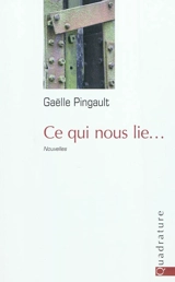 Ce qui nous lie... - Gaëlle Pingault