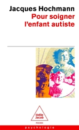 Pour soigner l'enfant autiste : des contes à rêver debout - Jacques Hochmann