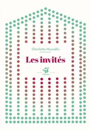 Les invités - Charlotte Moundlic